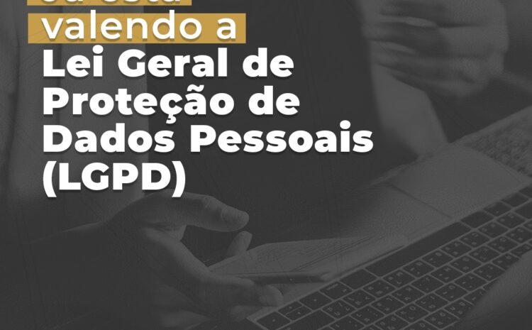  Já está valendo a Lei Geral de Proteção de Dados Pessoais LGPD
