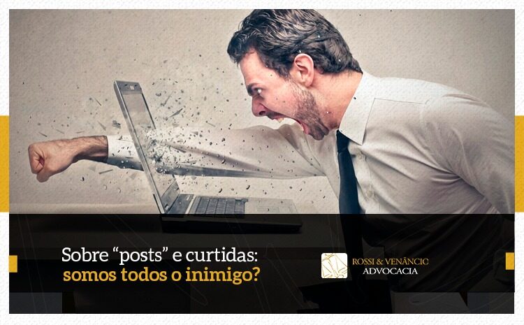  Sobre “posts” e curtidas: somos todos o inimigo?