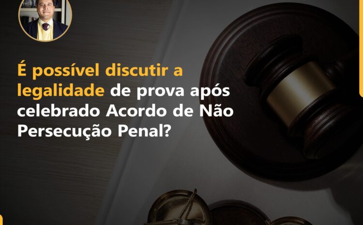  A avaliação da legalidade da prova em sede de ANPP